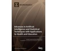 Advances In Artificial Intelligence And Statistical Techniques With Applications To Health And Education