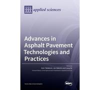 Advances In Asphalt Pavement Technologies And Practices