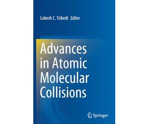 Advances in Atomic Molecular Collisions