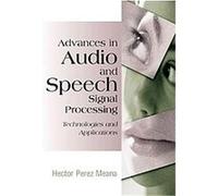 Advances in Audio and Speech Signal Processing Hector Perez Meana (Auteur)