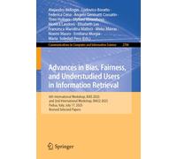 Advances in Bias, Fairness, and Understudied Users in Information Retrieval: 6th International Workshop, BIAS 2025, and 2nd International Workshop, ... Italy, July 17, 2025, Revised Selected Papers