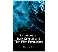 Advances In Bulk Crystal And Thin Film Formation