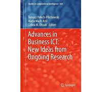 Advances In Business Ict: New Ideas From Ongoing Research