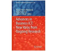 Advances In Business Ict: New Ideas From Ongoing Research