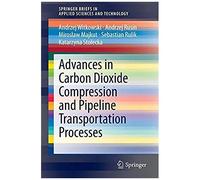 Advances In Carbon Dioxide Compression And Pipeline Transportation Processes