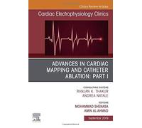 Advances In Cardiac Mapping And Catheter Ablation: Part I, An Issue Of Cardiac Electrophysiology Clinics