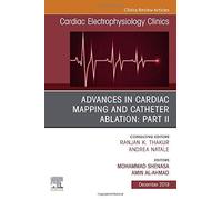 Advances In Cardiac Mapping And Catheter Ablation: Part Ii, An Issue Of Cardiac Electrophysiology Clinics