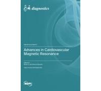 Advances In Cardiovascular Magnetic Resonance