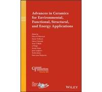 Advances in Ceramics for Environmental Functional Structural and Energy Applications Advances in Ceramics for Environmental Functional Structural and Energy Applications (Auteur)