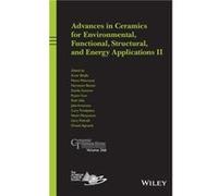 Advances in Ceramics for Environmental Functional Structural and Energy Applications II Advances in Ceramics for Environmental Functional Structural and Energy Applications II (Auteur)