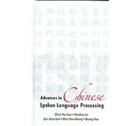 Advances in Chinese Spoken Language Processing Chin-hue Lee, Haizhou Li, Lin-shan Lee, Qiang Huo, Ren-hua Wang (Auteur)