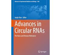 Advances in Circular Rnas: The Basis and Disease Relevance