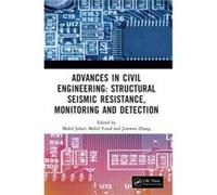 Advances in Civil Engineering Structural Seismic Resistance Monitoring and Detection Advances in Civil Engineering Structural Seismic Resistance Monitoring and Detection (Auteur)