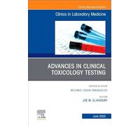Advances in Clinical Toxicology Testing: An Issue of the Clinics in Laboratory Medicine