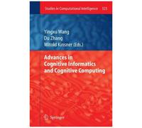 Advances In Cognitive Informatics And Cognitive Computing
