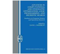 Advances In Computational And Stochastic Optimization, Logic Programming, And Heuristic Search