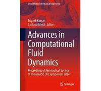 Advances in Computational Fluid Dynamics: Proceedings of Aeronautical Society of India (AeSI) CFD Symposium 2024