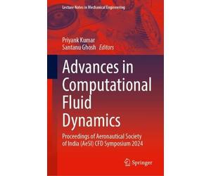 Advances in Computational Fluid Dynamics: Proceedings of Aeronautical Society of India (AeSI) CFD Symposium 2024