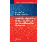 Advances In Computational Intelligence In Transport, Logistics, And Supply Chain Management