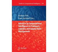 Advances In Computational Intelligence In Transport, Logistics, And Supply Chain Management