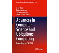 Advances in Computer Science and Ubiquitous Computing: Proceedings of Csa 2024