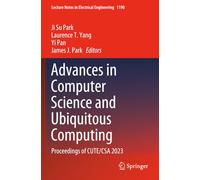 Advances in Computer Science and Ubiquitous Computing: Proceedings of CUTE/CSA 2023