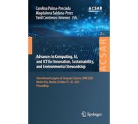 Advances in Computing, Ai and Ict for Innovation, Sustainability and Environmental Stewardship: International Congress of Computer Science, Core 2025, ... October 27-30, 2025, Proceedings