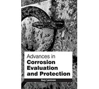 Advances In Corrosion Evaluation And Protection