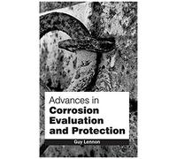 Advances In Corrosion Evaluation And Protection