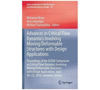 Advances In Critical Flow Dynamics Involving Moving/Deformable Structures With Design Applications