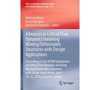 Advances In Critical Flow Dynamics Involving Moving/Deformable Structures With Design Applications