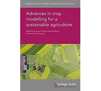 Advances In Crop Modelling For A Sustainable Agriculture
