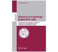 Advances In Cryptology - Eurocrypt 2009 : 28th Annual International Conference On The Theory And Applications Of Cryptographic Techniques, Cologne, Germany, April 26-30, 2009, Proceedings