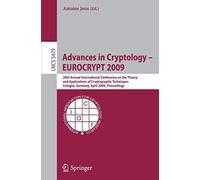 Advances In Cryptology - Eurocrypt 2009 : 28th Annual International Conference On The Theory And Applications Of Cryptographic Techniques, Cologne, Germany, April 26-30, 2009, Proceedings