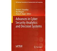 Advances In Cyber Security Analytics And Decision Systems