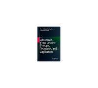 Advances In Cyber Security: Principles, Techniques, And Applications