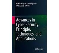 Advances In Cyber Security: Principles, Techniques, And Applications