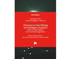 Advances in Data Mining and Intelligent Analytics - Methods, Interpretability, and Cross-Domain Applications
