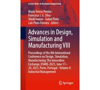 Advances in Design, Simulation and Manufacturing VIII: Proceedings of the 8th International Conference on Design, Simulation, Manufacturing, the ... Porto, Portugal - Industrial Management (4)