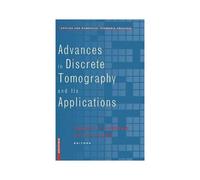 Advances In Discrete Tomography And Its Applications