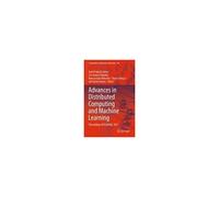Advances In Distributed Computing And Machine Learning