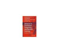 Advances In Distributed Computing And Machine Learning
