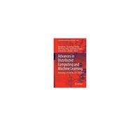 Advances In Distributed Computing And Machine Learning
