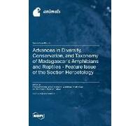 Advances In Diversity, Conservation, And Taxonomy Of Madagascar's Amphibians And Reptiles - Feature Issue Of The Section Herpetology