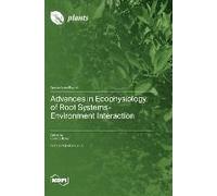 Advances In Ecophysiology Of Root Systems-Environment Interaction