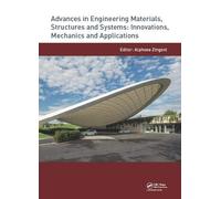 Advances In Engineering Materials, Structures And Systems: Innovations, Mechanics And Applications