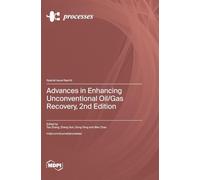 Advances in Enhancing Unconventional Oil/Gas Recovery, 2nd Edition