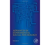 Advances In Experimental Social Psychology (Volume 67)