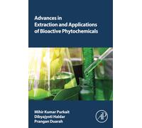 Advances in Extraction and Applications of Bioactive Phytochemicals by Duarah & Prangan & BS Centre for the Environment & Indian Institute of Technology G Duarah Prangan BS Centre for the Environment