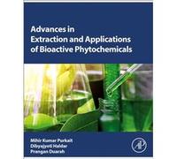 Advances in Extraction and Applications of Bioactive Phytochemicals by Duarah & Prangan & BS Centre for the Environment & Indian Institute of Technology G Duarah Prangan BS Centre for the Environment 